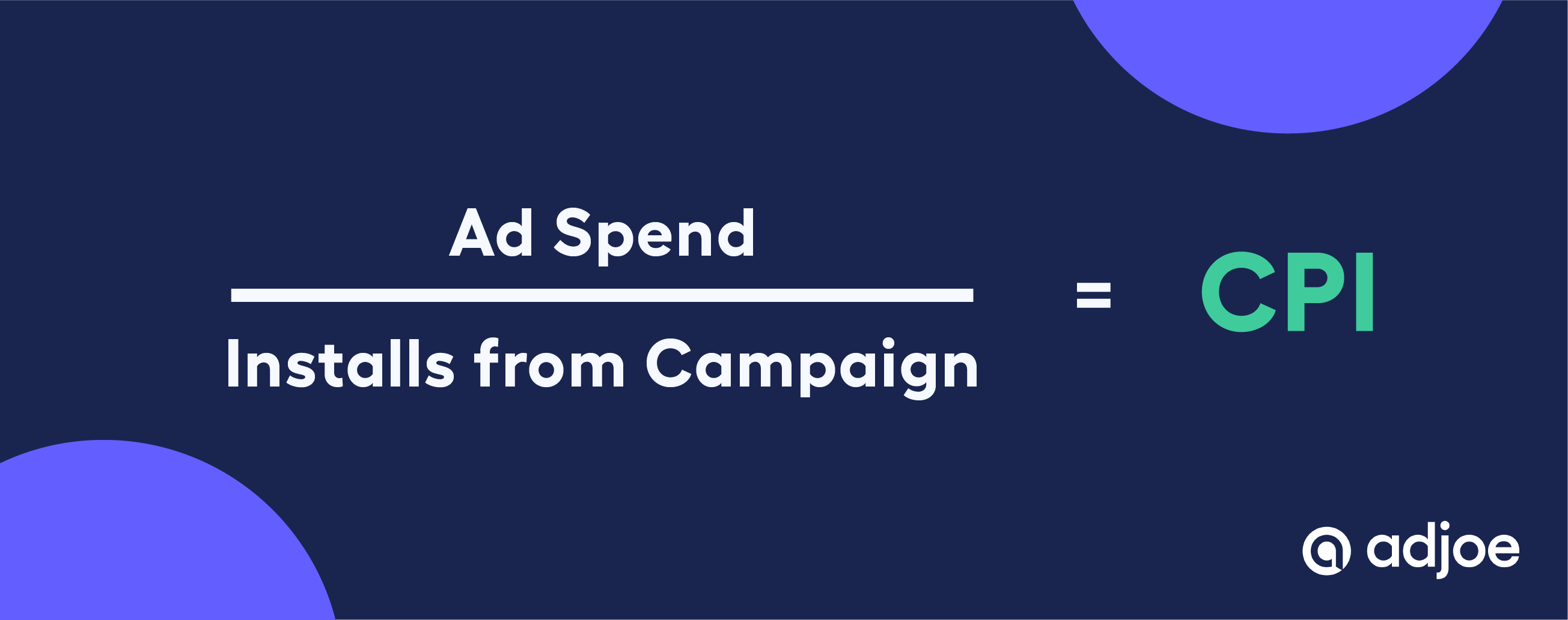 formula for cost per install – CPI formula: ad spend/installs from campaign