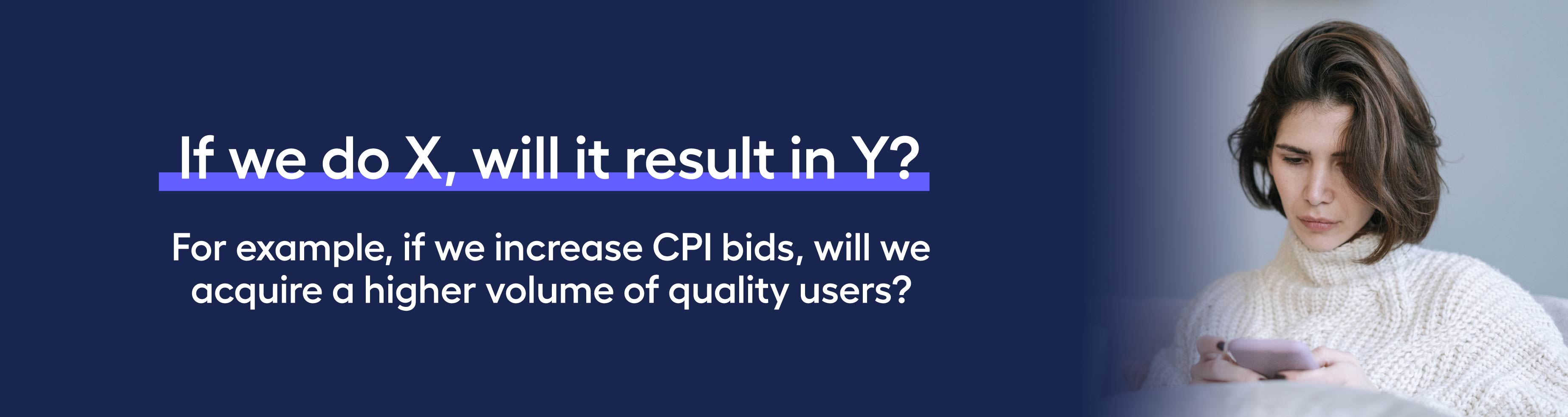 a hypothesis example in AB testing: if we do X will it result in Y?