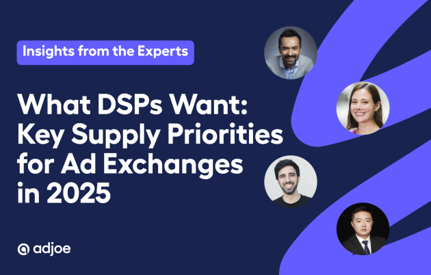 What DSPs Want: Key Supply Priorities for Ad Exchanges in 2025